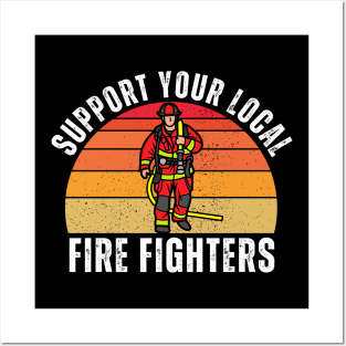 Support Your Local Fire Fighters Posters and Art